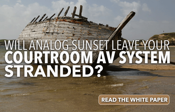 Will Analog Sunset Leave Your Courtroom Stranded? Read the White Paper